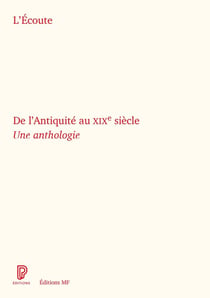 L'écoute, de l'Antiquité au XIXe siècle : Une anthologie