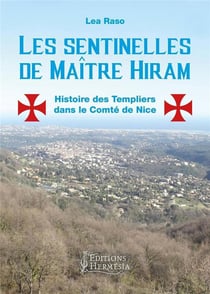 Les sentinelles de Maître Hiram - histoire des Templiers dans le Comté de Nice