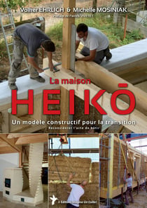 La maison Heiko : Un modèle constructif pour la transition - Reconsidérer l'acte de bâtir