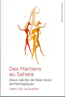 Des Martiens au Sahara : deux siècles de fake news archéologiques