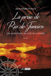 Les aventures de Loïc le corsaire Tome 1 - la prise de Rio de Janeiro