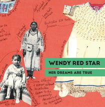 Wendy Red Star : Her Dreams Are True