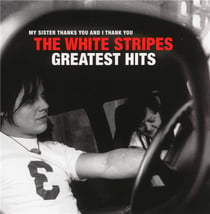 My Sister Thanks You And I Thank You The White Stripes Greatest Hits