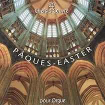 Pâques-Easter : 20 chefs-d'oeuvre pour orgue