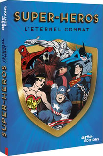 Super-héros : l'éternel combat