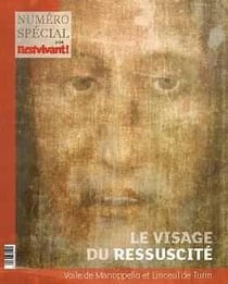 Hors série Il est vivant : le visage du ressuscité - Voile de Manopello et Linceul de Turin