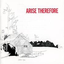 Arise Therefore