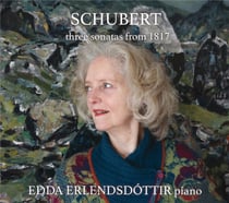 Schubert : trois Sonates de 1817 - Edda Erlendsdóttir