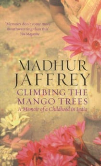 CLIMBING THE MANGO TREES - A MEMOIR OF A CHILDHOOD IN INDIA