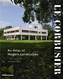Le Corbusier - an atlas of modern landscapes