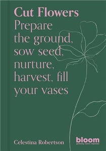 Cut flowers (bloom's gardener guide)