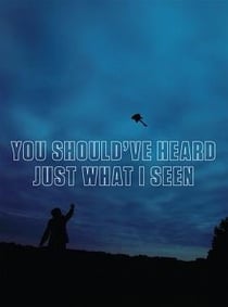 You should've heard just what i seen
