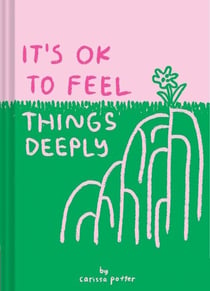 It's Ok to Feel Things Deeply (Hardback)