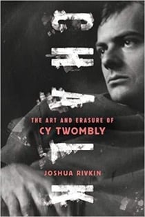 Chalk - the art and erasure of cy twombly