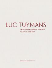 Luc tuymans: catalogue raisonné of paintings volume i: 1978-1994
