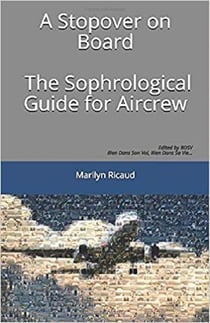 A Stopover on Board - The Sophrological Guide for Aircrew : The Sophrological Guide for Aircrew