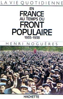 La vie quotidienne en France au temps du front populaire 1935-1938