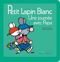 PETIT LAPIN BLANC : Petit Lapin Blanc : une journée avec papa