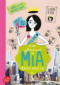 Journal de Mia - princesse malgré elle Tome 6 : rebelle et romantique
