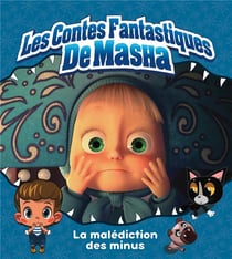 Masha et Michka - les contes fantastiques de Masha : la malédiction des Minus