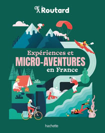 Guide du Routard : expériences et micro-aventures en France