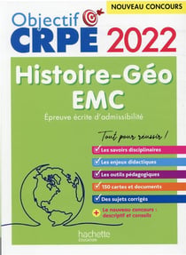 Objectif CRPE : histoire-géographie-EMC - épreuve écrite d'admissibilité (édition 2022)