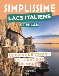 Guide simplissime : Lacs italiens et Milan : Le guide de voyage le + pratique du monde