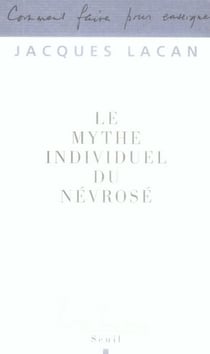 Le Mythe individuel du névrosé ou poésie et vérité dans la névrose