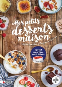 Mes petits desserts maison : 50 desserts à la yaourtière