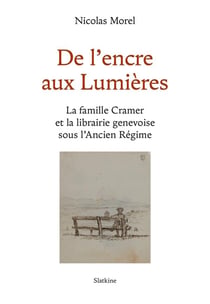 De l'encre aux lumières : la famille cramer et la librairie genevoise sous l'ancien régime