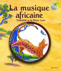 Timbélélé et la Reine Lune - la musique africaine