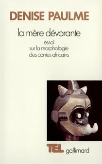 La mère dévorante - essai sur la morphologie des contes africains