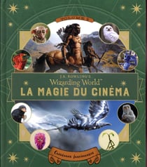Les animaux fantastiques : la magie du cinéma t.2 : créatures fascinantes