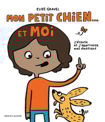 Mon petit chien et moi : j'écoute et j'apprivoise mes émotions
