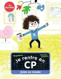 Je rentre en CP Tome 6 : Jules au musée