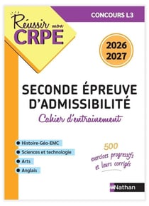 Réussir mon CRPE : Seconde épreuve écrite d'amissibilité - Concours L3 - Cahier d'entraînement (édition 2026/2027)
