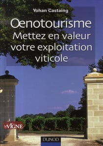 Oenotourisme - mettez en valeur votre exploitation vinicole