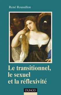 Le transitionnel, le sexuel et la réflexivité