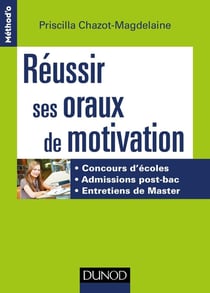 Réussir ses oraux de motivation - concours d'écoles, grandes écoles, master...