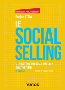 Le social selling - utiliser les réseaux sociaux pour vendre (2e édition)