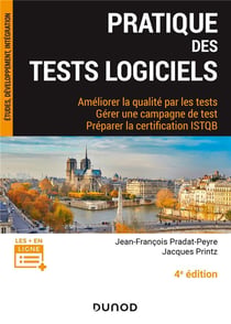 Pratique des tests logiciels - 4e éd. - Améliorer la qualité par les tests. Gérer une campagne de