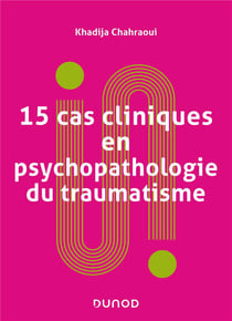 15 cas cliniques en psychopathologie du traumatisme (2e édition)