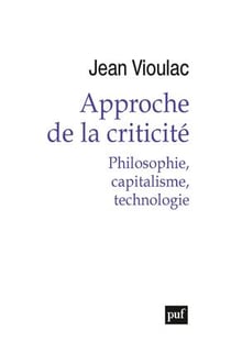 Approche de la criticité - philosophie, capitalisme, technologie