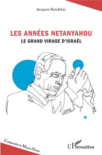 Les années Netanyahou : le grand virage d'Israêl