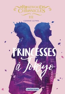 Rosewood chronicles Tome 3 : princesses à Tokyo