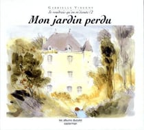 Je voudrais qu'on m'écoute Tome 2 - mon jardin perdu