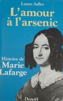L'amour a l'arsenic histoire de marie lafarge