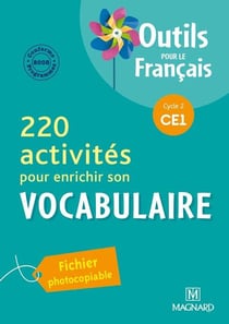 Outils pour le français : 220 activités pour enrichir son vocabulaire - CE1 - fichier photocopiable (édition 2011)