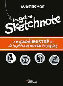 Initiation au sketchnote - le guide illustré de la prise de notes visuelles