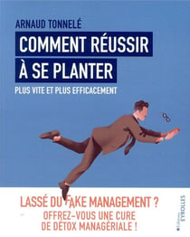 Comment réussir à se planter plus vite et plus efficacement - lassé du fake management ?